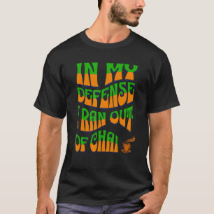 In meiner Verteidigung bin ich aus Chai Bollywood  T-Shirt