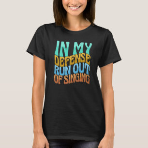 In meiner Verteidigung geht es nicht mehr, die Lie T-Shirt