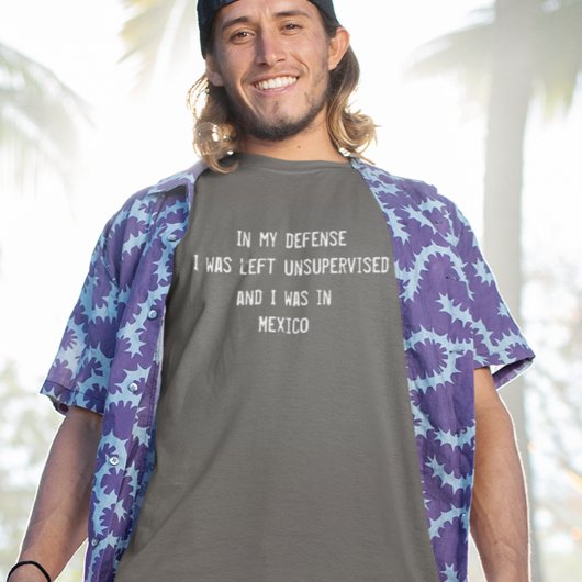 In meiner Verteidigung trinkt das komische Mexiko T-Shirt