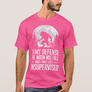 In meiner Verteidigung war der Mond voller Wolf Mo T-Shirt