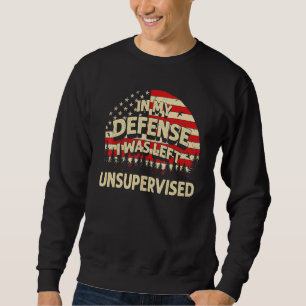 In meiner Verteidigung wurde ich ohne Aufsicht gel Sweatshirt