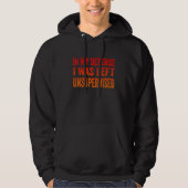 In meiner Verteidigung wurde ich unbeaufsichtigt C Hoodie (Vorderseite)