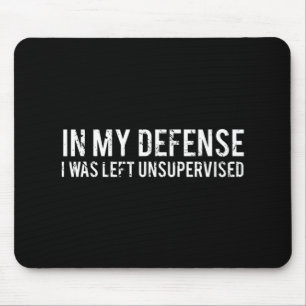 In meiner Verteidigung wurde ich unbeaufsichtigt C Mousepad
