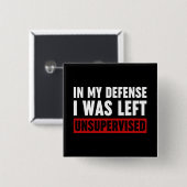 In meiner Verteidigung wurde ich unbeaufsichtigt L Button (Vorne & Hinten)