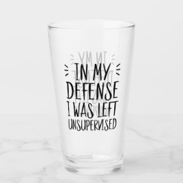 In meiner Verteidigung wurde ich unbeaufsichtigt l Glas