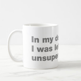 In meiner Verteidigung wurde ich unbeaufsichtigt l Kaffeetasse
