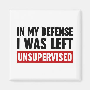 In meiner Verteidigung wurde ich unbeaufsichtigt L Magnet