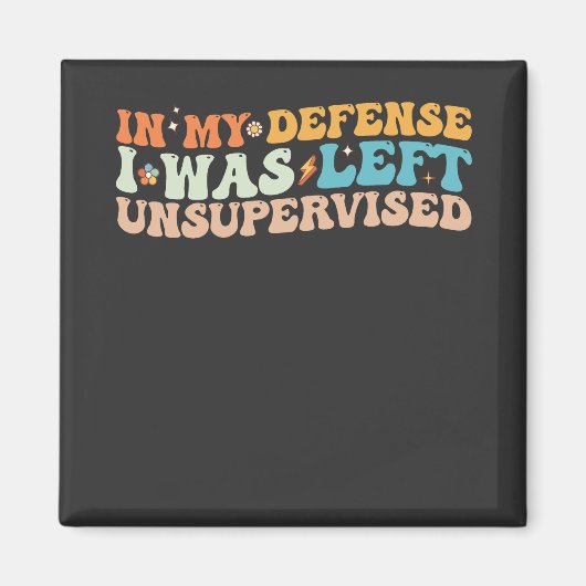 In meiner Verteidigung wurde ich unbeaufsichtigt L Magnet (Vorne)