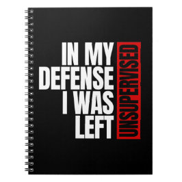 In meiner Verteidigung wurde ich unbeaufsichtigt L Notizblock