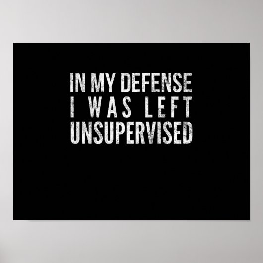 In meiner Verteidigung wurde ich unbeaufsichtigt l Poster (Vorne)