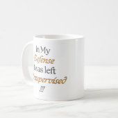 In meiner Verteidigung wurde ich unbeaufsichtigt V Kaffeetasse (Vorderseite Links)