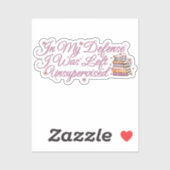 In meiner Verteidigung wurde mir ein unbeaufsichti Aufkleber (Blatt)