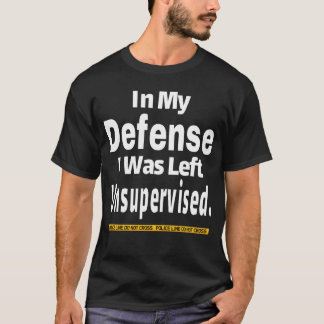 In meiner Verteidigung wurde mir ein unbeaufsichti T-Shirt
