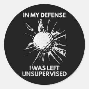 In meiner Verteidigung wurde mir unbeaufsichtigt g Runder Aufkleber