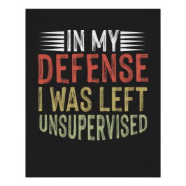 In meiner Verteidigung wurde mir unbeaufsichtigter Poster