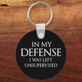 In meiner Verteidigung wurde mir unbeaufsichtigter Schlüsselanhänger (Vorderseite)