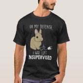 In meiner Verteidigung wurde mir unbeaufsichtigter T-Shirt (Vorderseite)