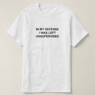 IN MEINER VERTEIDIGUNG WURDE MIR UNÜBERWACHT VERLA T-Shirt