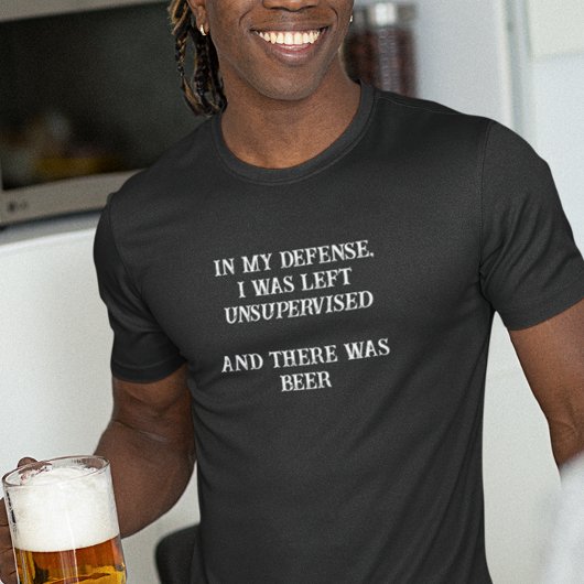 In meiner Verteidigung wurde unbeaufsichtigt Verla T-Shirt