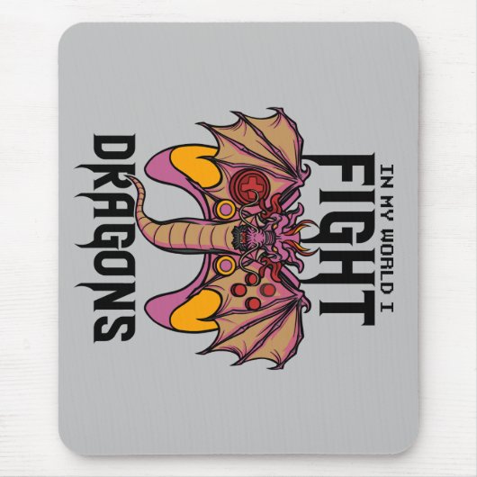 In meiner Welt kämpfe ich Drachen Mousepad (Vorne)