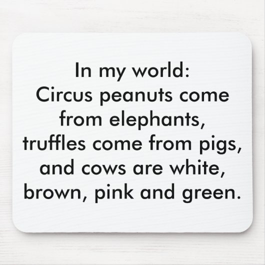 In meiner Welt: Trüffel kommen von Schweinen Mousepad (Vorne)