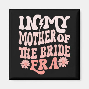 In meiner Zeit als Mutter der Braut Mom der Braut  Magnet