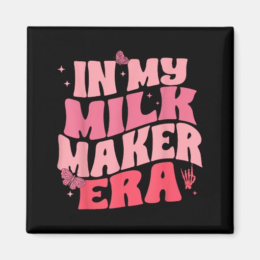 In Milk Maker Era, Breastfeeding, New Mom Costume  Magnet (Vorne)