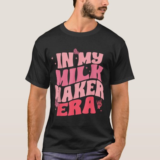 In Milk Maker Era, Breastfeeding, New Mom Costume T-Shirt (Vorderseite)