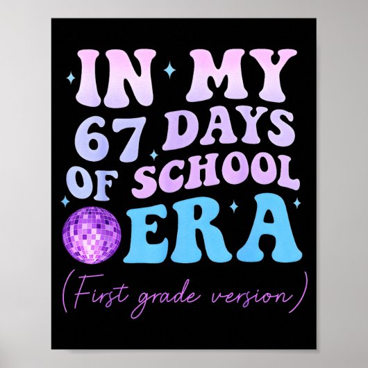 In My 67 Days Of School Era First Grade Version Di Poster (Vorne)