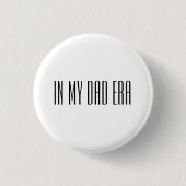 In my dad era button (Vorderseite)