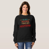 In My Defense I Was Left Unsupervised  2 Sweatshirt (Vorne ganz)