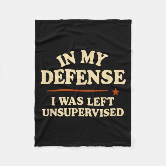 In My Defense I Was Left Unsupervised Funny Fleecedecke (Vorderseite)