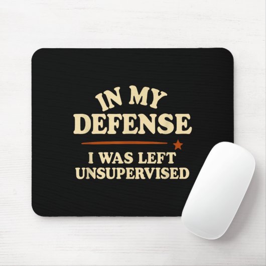 In My Defense I Was Left Unsupervised Funny Mousepad (Mit Mouse)