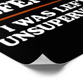 In My Defense I Was Left Unsupervised Humor Saying Poster (Ecke)