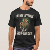 In My Defense I Was Left Unsupervised I Sloth Lazy T-Shirt (Vorderseite)