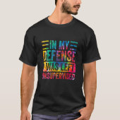 In My Defense I Was Left Unsupervised Retro Vinta T-Shirt (Vorderseite)