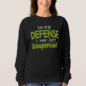 In my defense i was left unsupervised sweatshirt (Vorderseite)