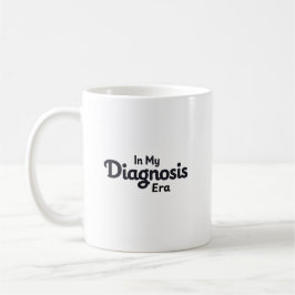 In My Diagnosis Era Kaffeetasse