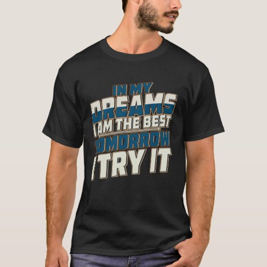 In My Dreams I Am The Best Dreams Traum T-Shirt (Vorderseite)