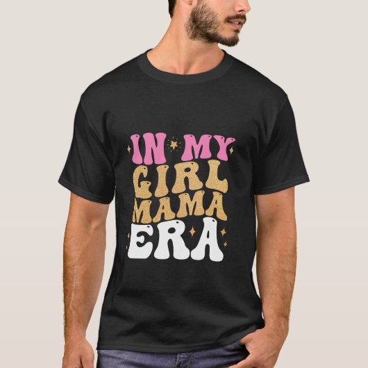In My Girl Mama Era Mama Girl Funny Mother Day T-Shirt (Vorderseite)