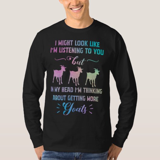 In My Head I m Thinking About Getting More Goats T-Shirt (Vorderseite)