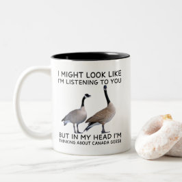 In My Head I'm Thinking About Canada Geese Funny Zweifarbige Tasse