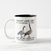 In My Head I'm Thinking About Canada Geese Funny Zweifarbige Tasse (Links)