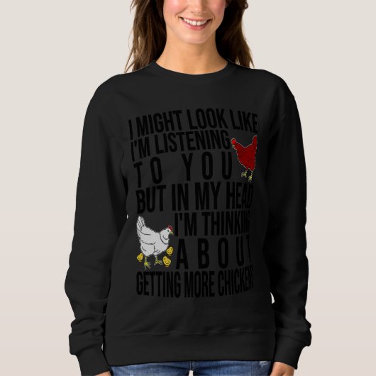 In My Head I'm Thinking About Getting More Chicken Sweatshirt (Vorderseite)