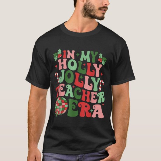 In My Holly Xmas Jolly Teacher Era Teacher Vibes C T-Shirt (Vorderseite)