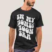 In My Honeymoon Era - Wedding New Bride Groom T-Shirt (Vorderseite)