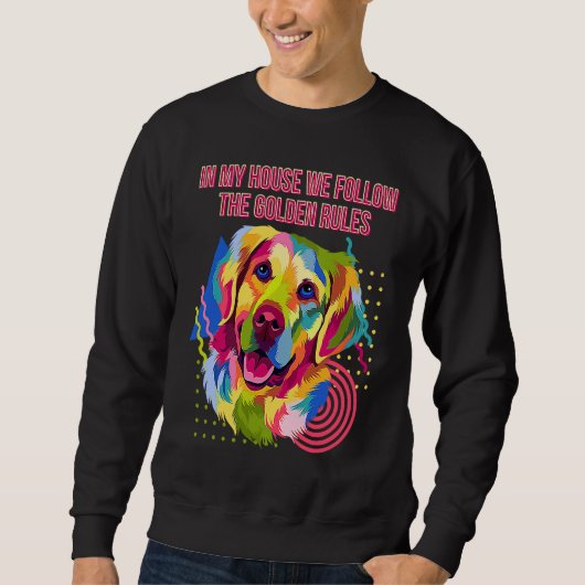 In My House We Follow Golden Rules Golden Retrieve Sweatshirt (Vorderseite)