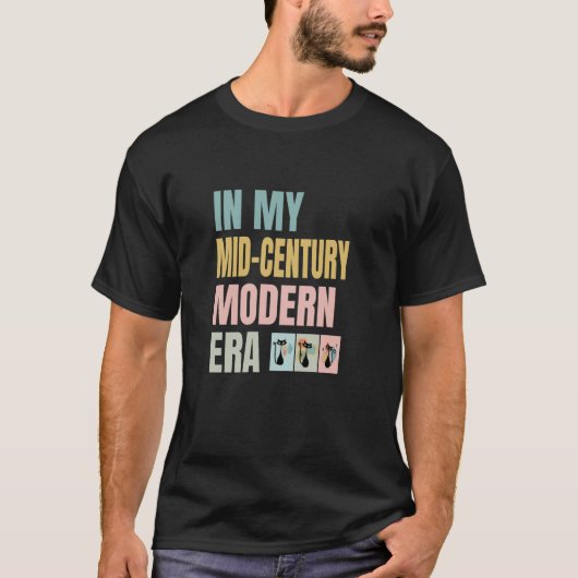 In My Mid-Century Modern ERA, MCM Lovers, Mid Cent T-Shirt (Vorderseite)