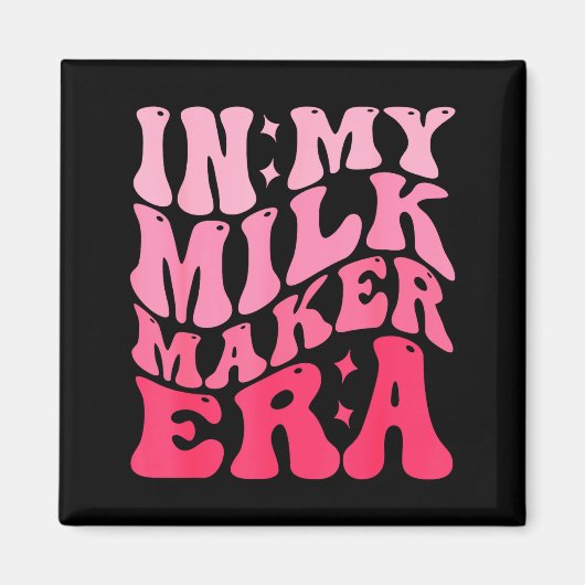 In My Milk Maker Era Milk Maker Breastfeeding Mama Magnet (Vorne)