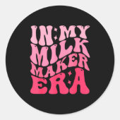 In My Milk Maker Era Milk Maker Breastfeeding Mama Runder Aufkleber (Vorderseite)